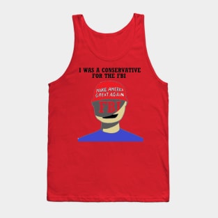 i was a conservative for the fbi Tank Top